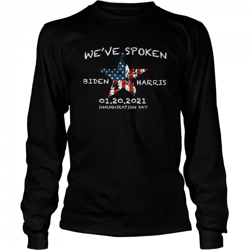 We've Spoken Biden And Harris Inauguration 2021 Stars American Flag Long Sleeved T-shirt
