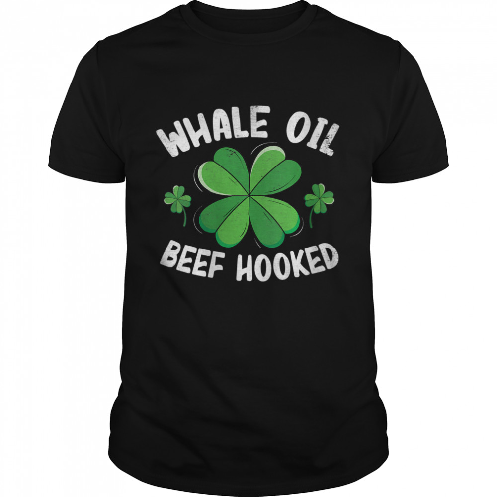 Whale Oil Beef Hooked St. Patricks Day Shamrock shirt
