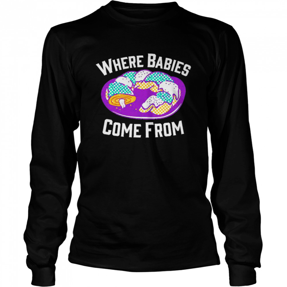 Where babies come from cake Long Sleeved T-shirt
