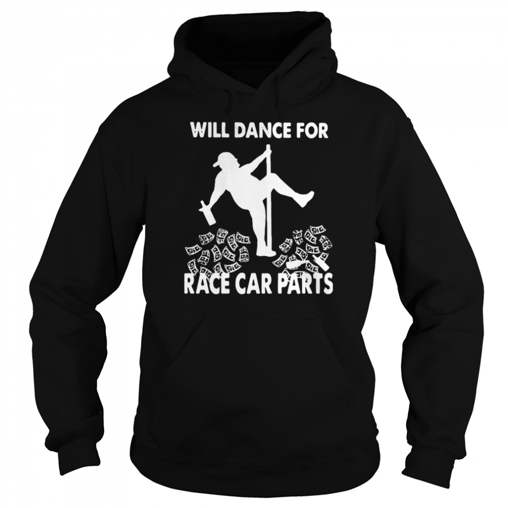Will Dance For Race Car Parts Unisex Hoodie