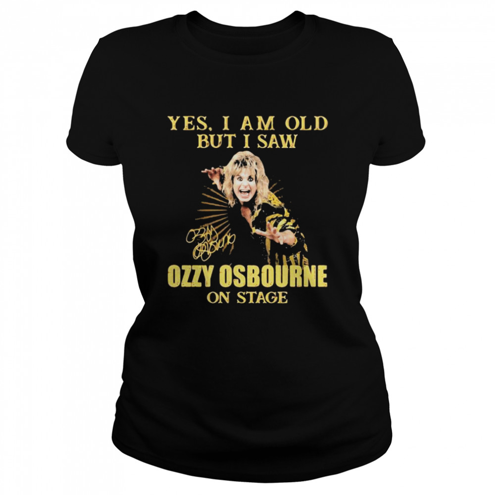 Yes I Am Old But I Saw Ozzy Osbourne On Stage Signature Classic Women's T-shirt