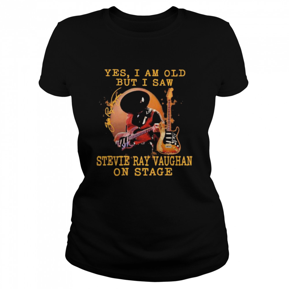 Yes I Am Old But I Saw Wtevie Ray Vaughan On Stage Signature Classic Women's T-shirt
