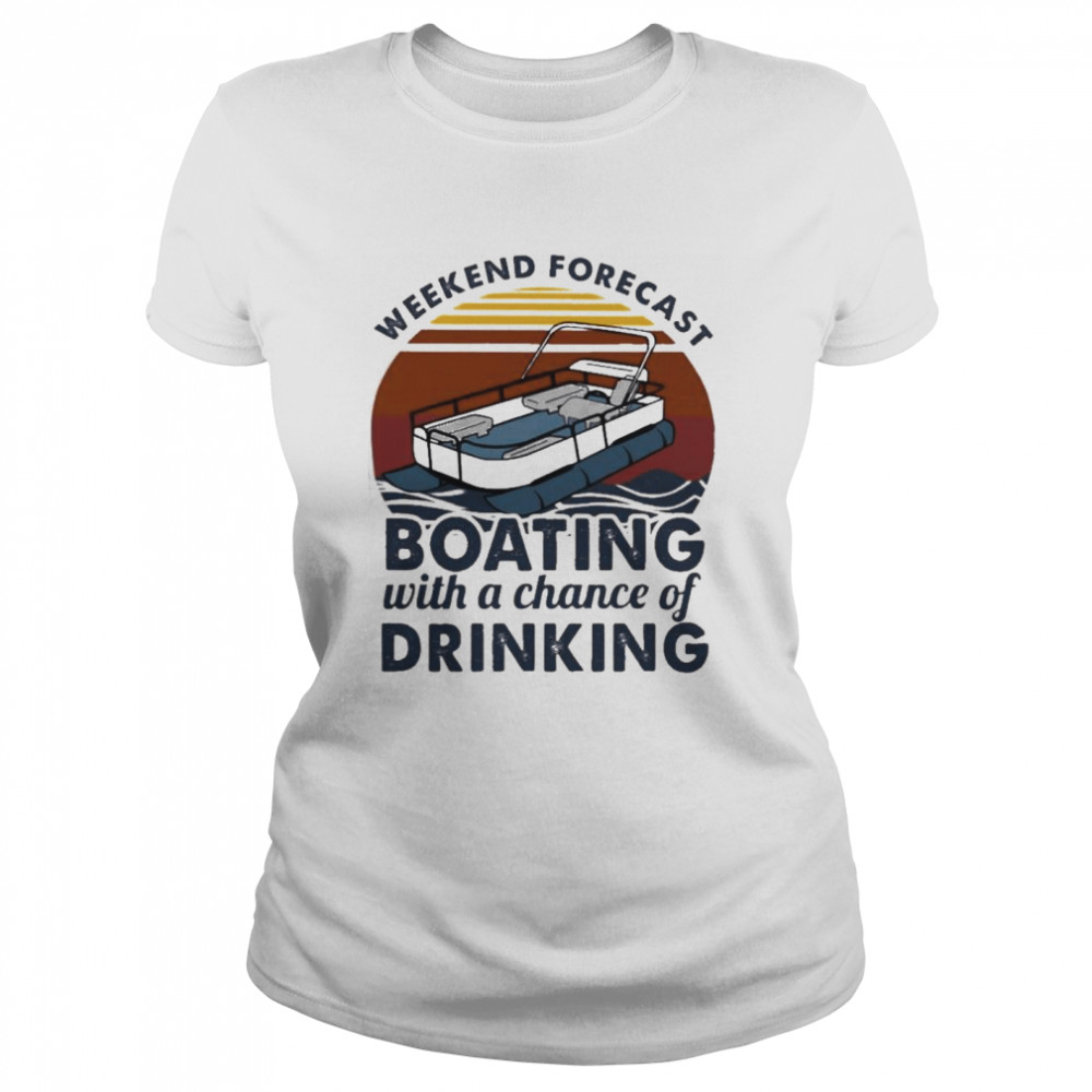 weekend forecast boating with a chance of drinking vintage 2021 Classic Women's T-shirt