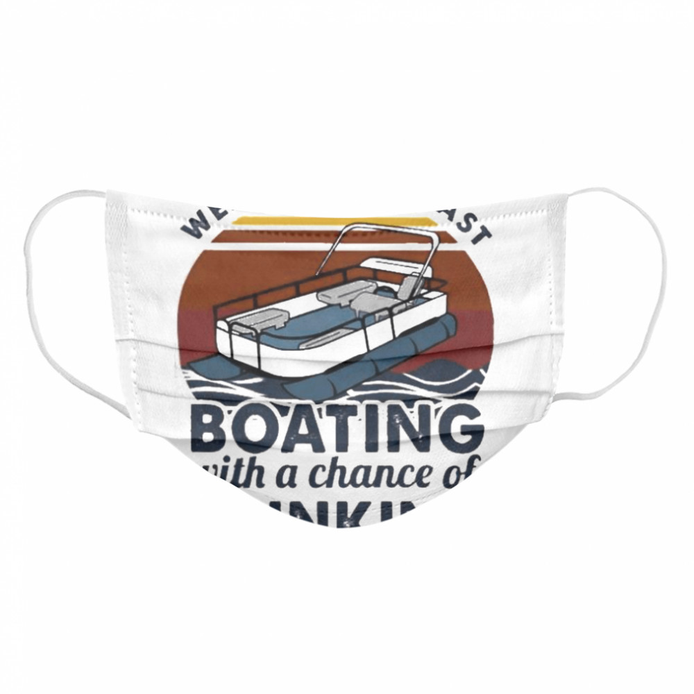 weekend forecast boating with a chance of drinking vintage 2021 Cloth Face Mask