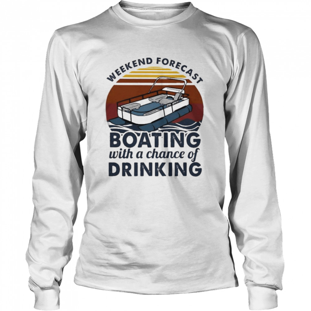 weekend forecast boating with a chance of drinking vintage 2021 Long Sleeved T-shirt