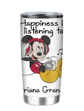 Happiness Is Listening To Ariana Grande Mickey Tumbler
