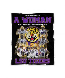 Never Underestimate A Woman Who Understands Football And Loves Lsu Tigers Fleece Blanket