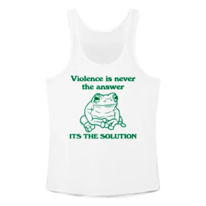 Frog violence is never the answer it’s the solution Tanktop