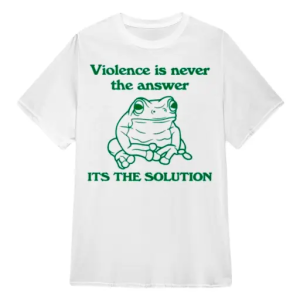 Frog violence is never the answer it’s the solution shirt