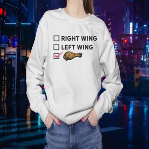 Right Wing Left Wing Chicken Wing Voter SweatShirt