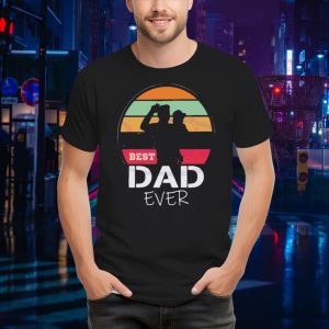 The Sun Best Dad Ever Happy Fathers Day shirt