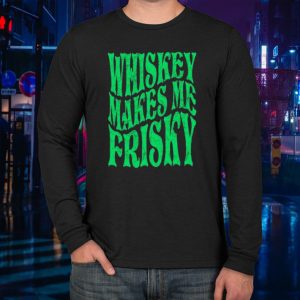 Whiskey Makes Me Frisky St. Patrick’s Day 2024 LongSleeve