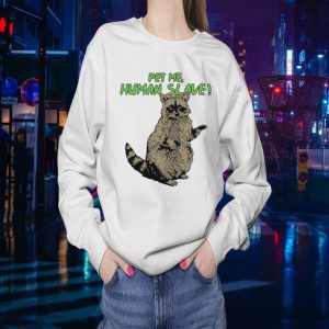standing Racoon Pet Me Human Slave vector Sweatshirt
